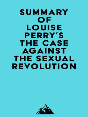cover image of Summary of Louise Perry's the Case Against the Sexual Revolution